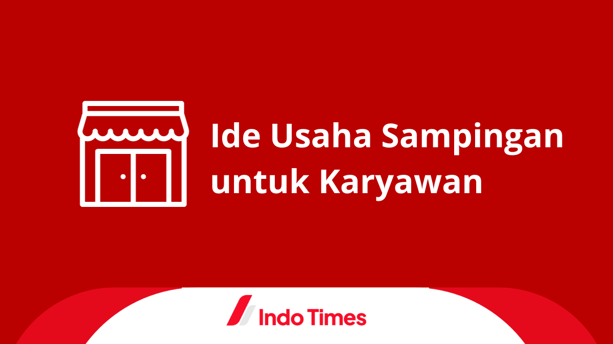 12-ide-usaha-sampingan-untuk-karyawan.-tambah-cuan-tanpa-meninggalkan-pekerjaan