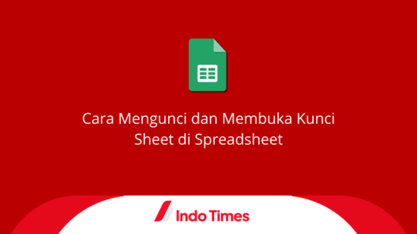 Cara Mengunci Sheet di Spreadsheet dan Membukanya Kembali