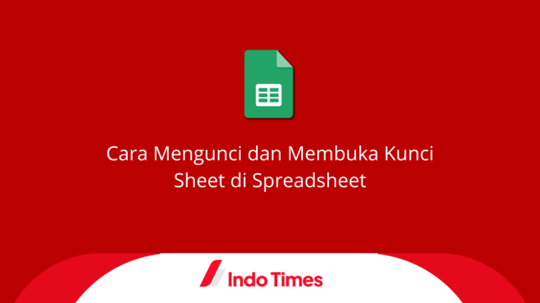 Cara Mengunci Sheet di Spreadsheet dan Membukanya Kembali