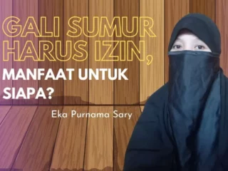 Gali Sumur Harus Izin, Manfaat untuk Siapa?