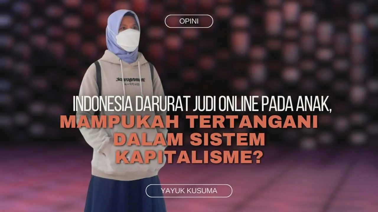 indonesia-darurat-judi-online-pada-anak,-mampukah-tertangani-dalam-sistem-kapitalisme?