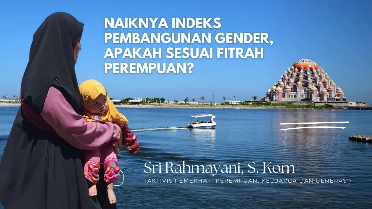 naiknya-indeks-pembangunan-gender,-apakah-sesuai-fitrah-perempuan?