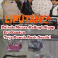 polsek-muara-kelingi-mura-sigap,ibu-kandung-tega-bunuh-anak-sendiri-dengan-sabit