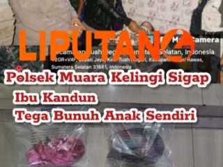 Polsek Muara Kelingi Mura Sigap,Ibu Kandung Tega Bunuh Anak Sendiri Dengan Sabit