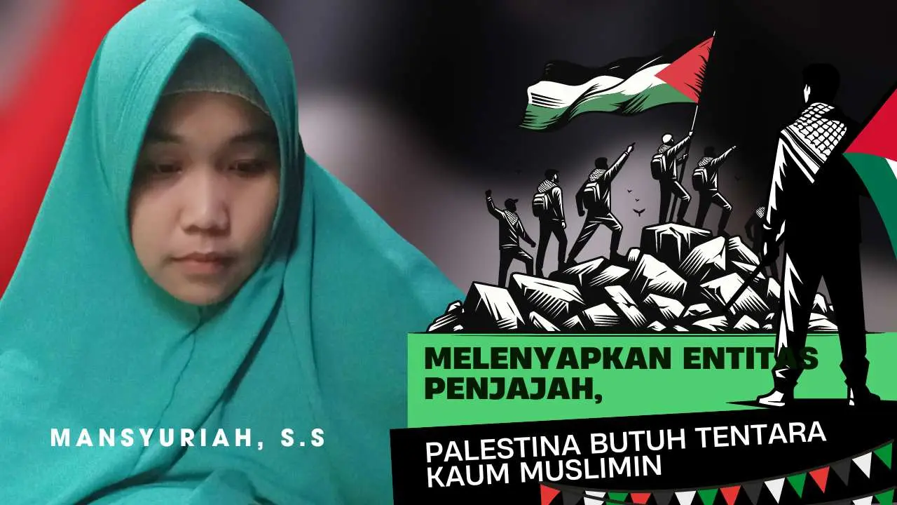 melenyapkan-entitas-penjajah,-palestina-butuh-tentara-kaum-muslimin