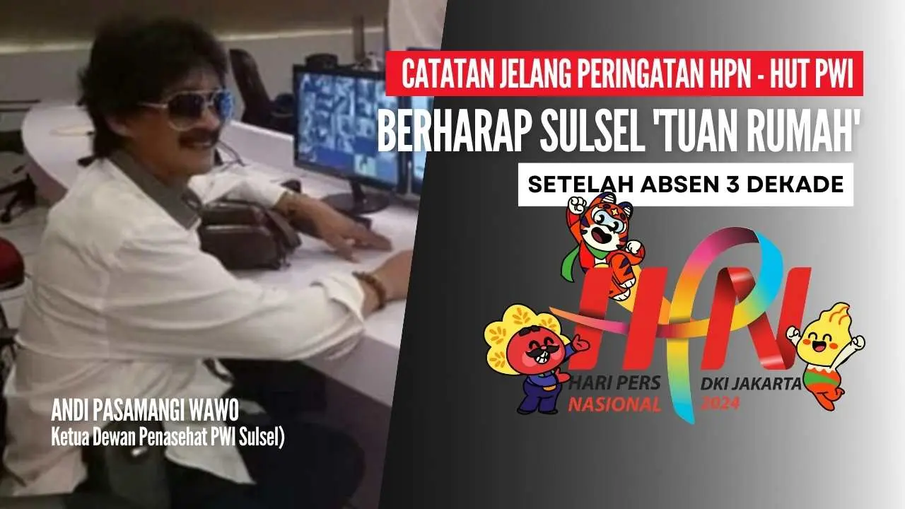 catatan-jelang-peringatan-hpn-dan-hut-pwi,-berharap-sulsel-‘tuan-rumah’-setelah-absen-3-dekade