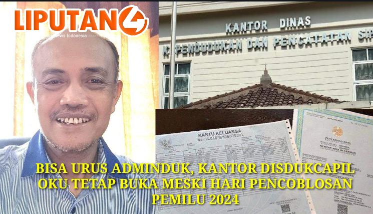 bisa-urus-adminduk,-kantor-disdukcapil-oku-sumsel-tetap-buka-meski-hari-pencoblosan-pemilu-serentak-2024